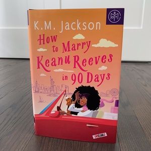 "How to Marry Keanu Reeves in 90 Days" by K.M. Jackson